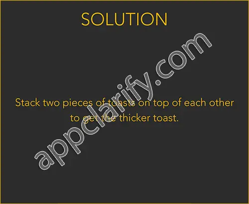 Tricky Test 2: Think Outside - Which toast is thicker? Walkthrough